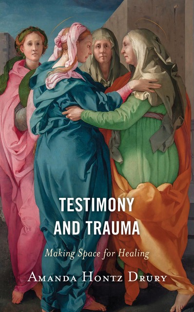 Testimony and Trauma, Amanda Hontz Drury