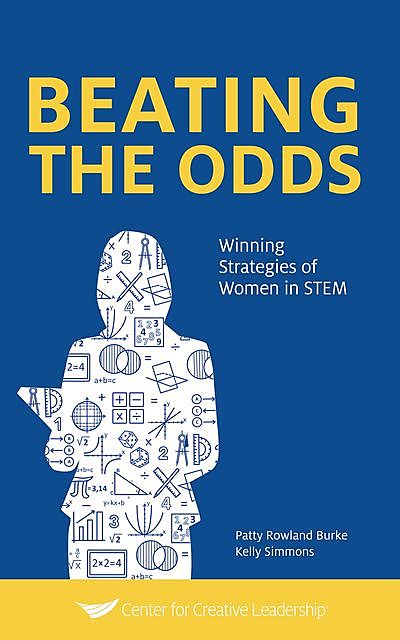 Beating the Odds: Winning Strategies of Women in STEM, Kelly Simmons, Patty Rowland Burke