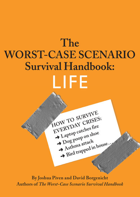 The Worst-Case Scenario Survival Handbook: Life, David Borgenicht, Joshua Piven