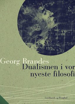 Dualismen i vor nyeste filosofi, Georg Brandes
