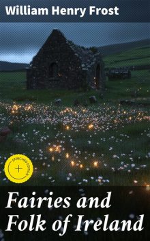 Fairies and Folk of Ireland, William Henry Frost
