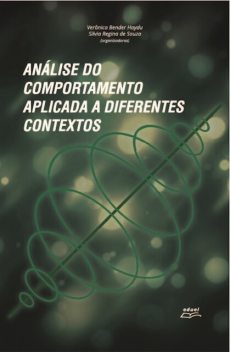 Análise do comportamento aplicada a diferentes contextos, Silvia Regina de Souza, Verônica Bender Haydu