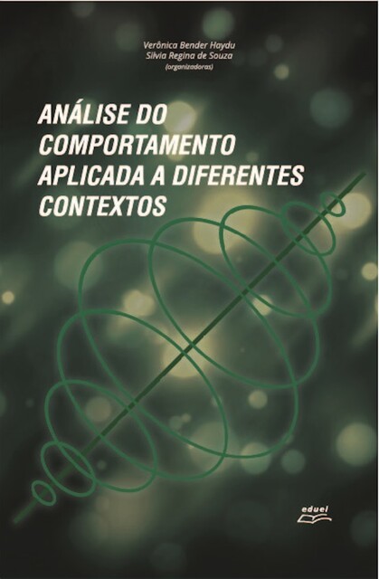 Análise do comportamento aplicada a diferentes contextos, Silvia Regina de Souza, Verônica Bender Haydu
