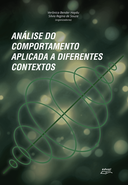 Análise do comportamento aplicada a diferentes contextos, Silvia Regina de Souza, Verônica Bender Haydu