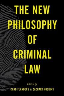 New Philosophy of Criminal Law, Edited by Chad Flanders, Zachary Hoskins