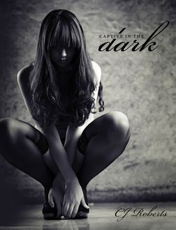 Captive in the Dark, CJ Roberts