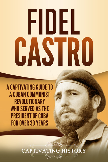 Fidel Castro, Captivating History