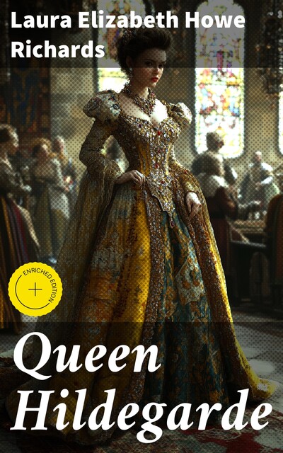Queen Hildegarde, Laura Elizabeth Howe Richards