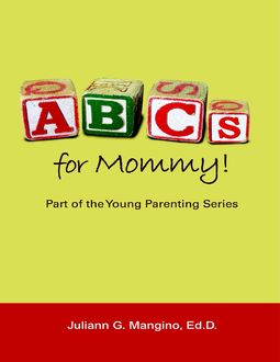 Abc's for Mommy! Part of the Young Parenting Series, Juliann Mangino