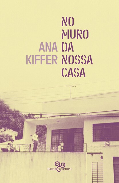 No muro da nossa casa, Ana Kiffer