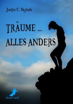 Träume … alles anders, Justin C. Skylark