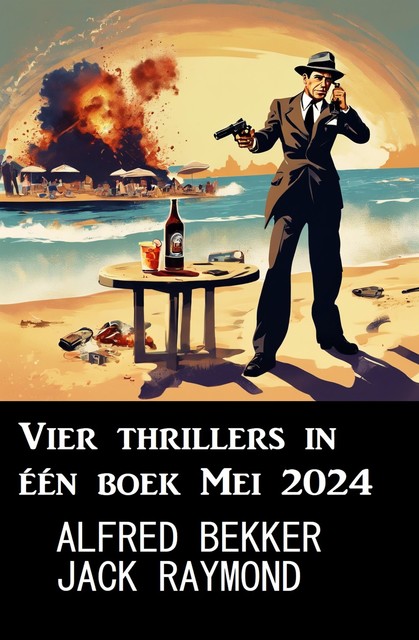 Vier thrillers in één boek Mei 2024, Alfred Bekker, Jack Raymond