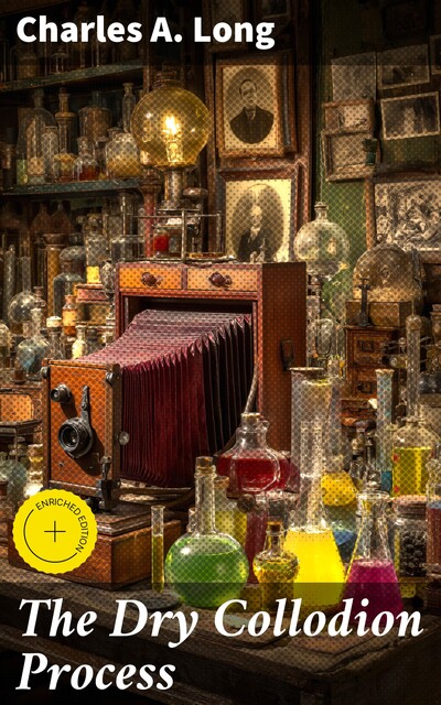 The Dry Collodion Process, Charles A.Long