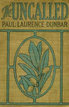 The Uncalled / A Novel, Paul Laurence Dunbar