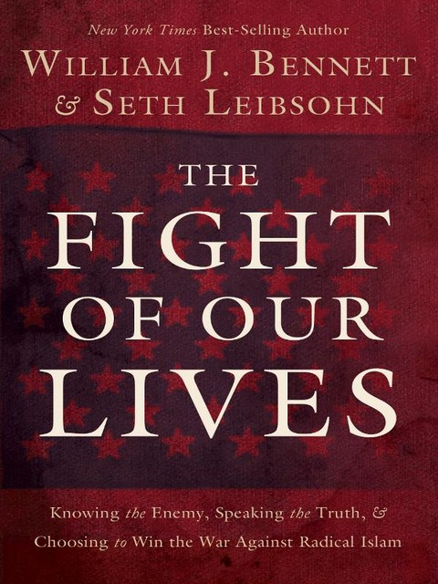 The Fight of Our Lives, William J. Bennett