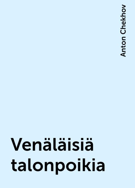 Venäläisiä talonpoikia, Anton Chekhov