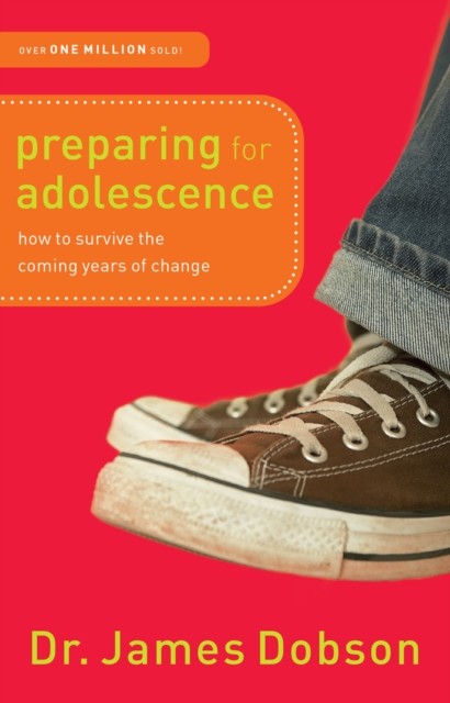 Preparing for Adolescence, James Dobson