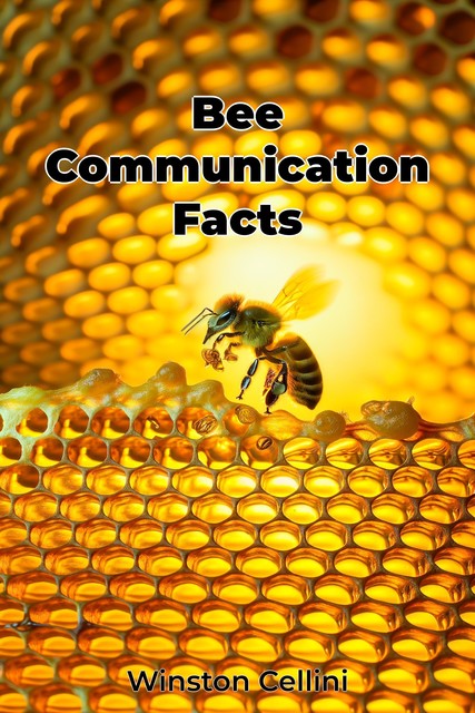 Bee Communication Facts, Winston Cellini