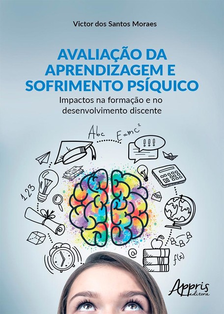 Avaliação da Aprendizagem e Sofrimento Psíquico: Impactos na Formação e no Desenvolvimento Discente, Victor dos Santos Moraes