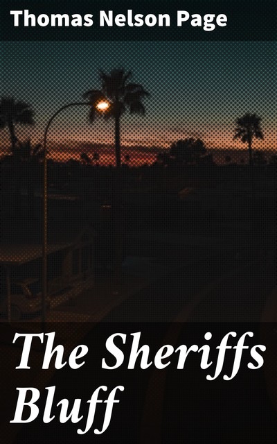 The Sheriffs Bluff, Thomas Nelson Page