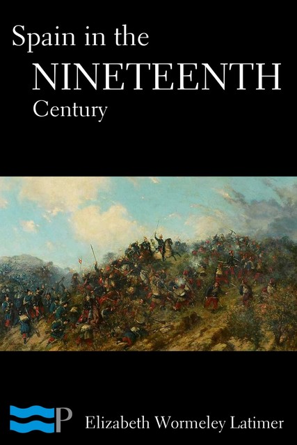 Spain in the Nineteenth Century, Elizabeth Latimer