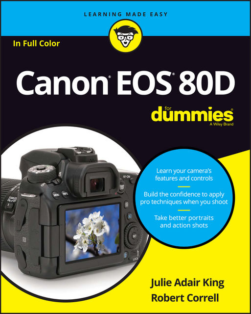Canon EOS 80D For Dummies, Julie Adair King, Robert Correll