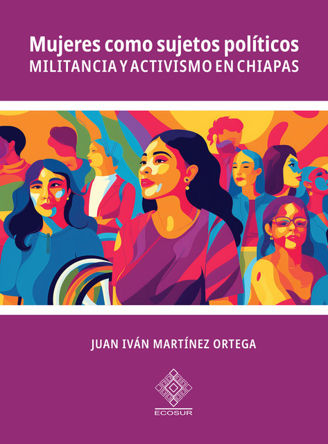 Mujeres como sujetos políticos, Juan Iván Martínez Ortega