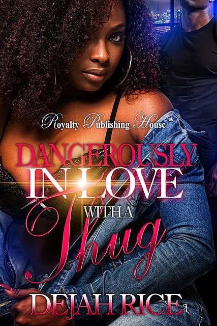 Dangerously In Love With A Thug, Dejah Rice