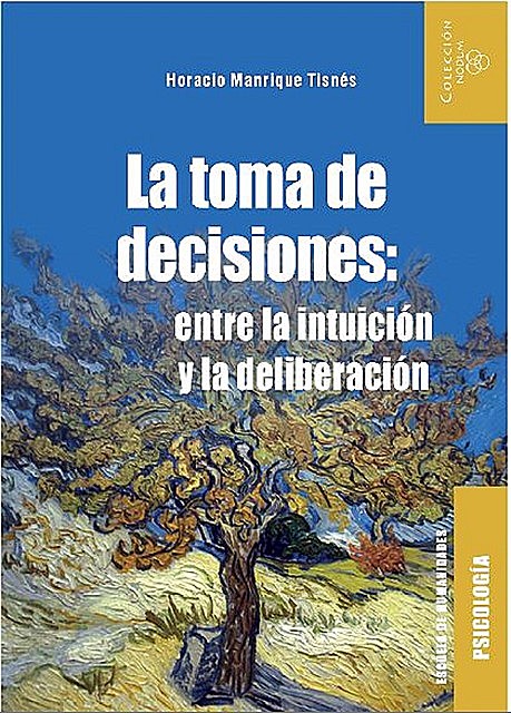 La toma de decisiones: entre la intuición y la deliberación, Horacio Manrique Tisnés