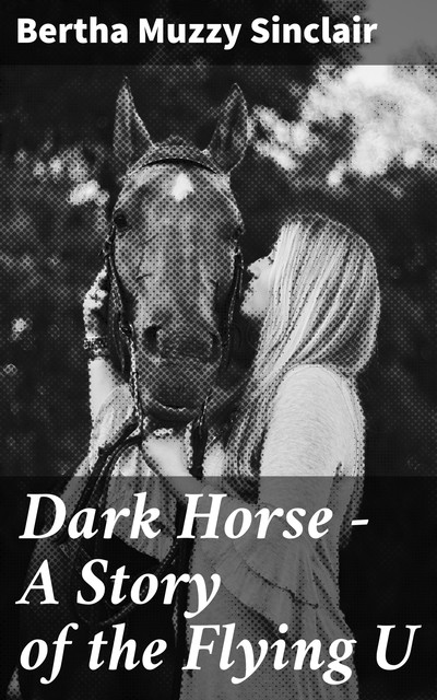 Dark Horse – A Story of the Flying U, Bertha Muzzy Sinclair