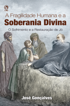 A Fragilidade Humana e a Soberania Dívina, José Gonçalves