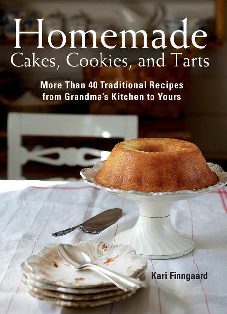 Homemade Cakes, Cookies, and Tarts, Kari Finngaard, Kari Finngaard