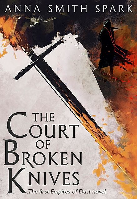 The Court of Broken Knives, Anna Smith Spark