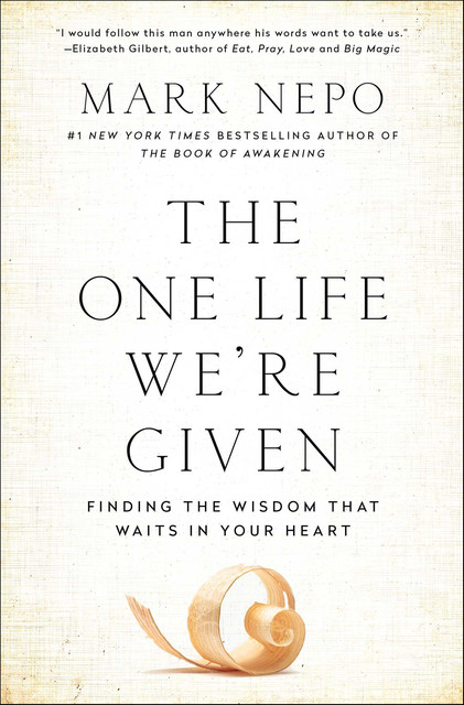 The One Life We're Given, Mark Nepo
