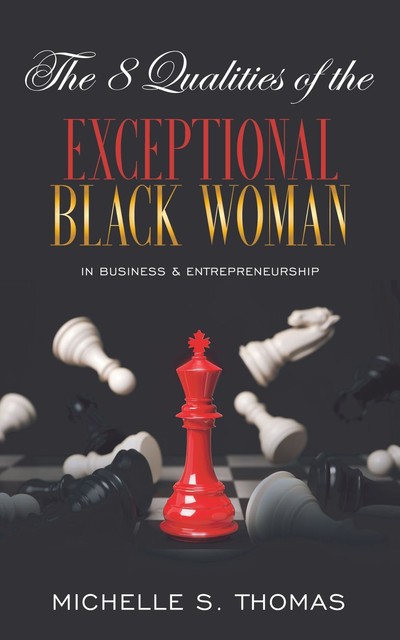 The 8 Qualities of the EXCEPTIONAL Black Woman in Business and Entrepreneurship, Michelle Thomas