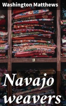 Navajo weavers, Washington Matthews