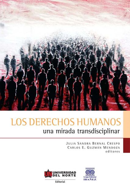 Los derechos humanos. Una mirada transdisciplinar, Carlos Guzmán Mendoza, Julia Sandra Bernal Crespo