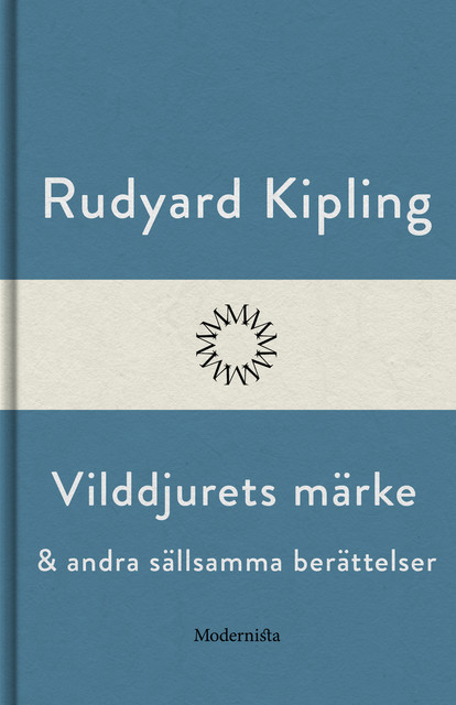 Vilddjurets märke och andra sällsamma berättelser, Rudyard Kipling
