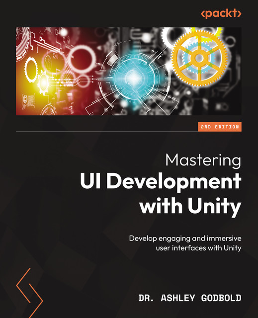 Mastering UI Development with Unity, Ashley Godbold