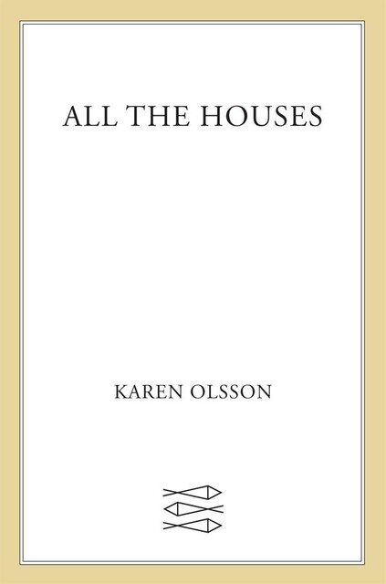 All the Houses, Karen Olsson