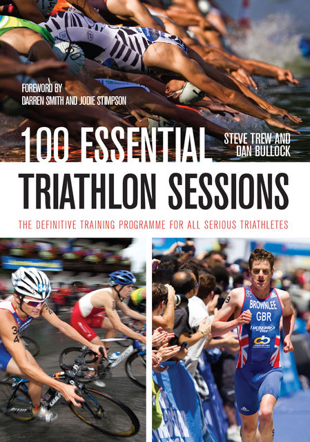 100 Essential Triathlon Sessions, Steve Trew, Dan Bullock