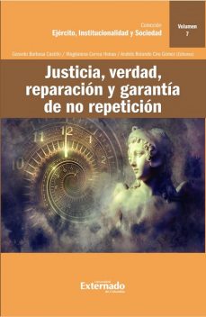 Justicia, verdad, reparación y garantía de no repetición, Carlos Bernal Pulido, Edgar González, Carolina Vergel Tovar, Magdalena Correa Henao, Ernesto Velasco Chavez, Fernando Estrada Gallego, Juan Camilo Rodriguez, Rosa Elena Suarez Díaz