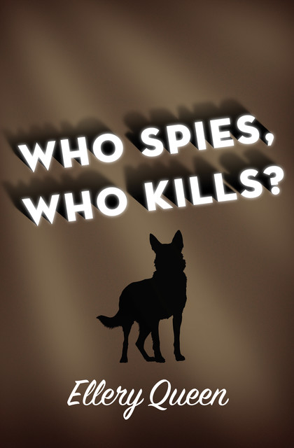 Who Spies, Who Kills, Ellery Queen