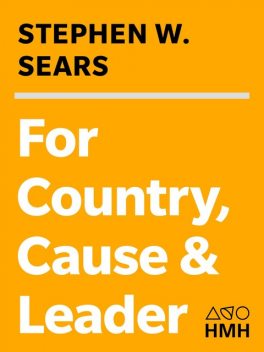 For Country, Cause & Leader, Stephen W. Sears