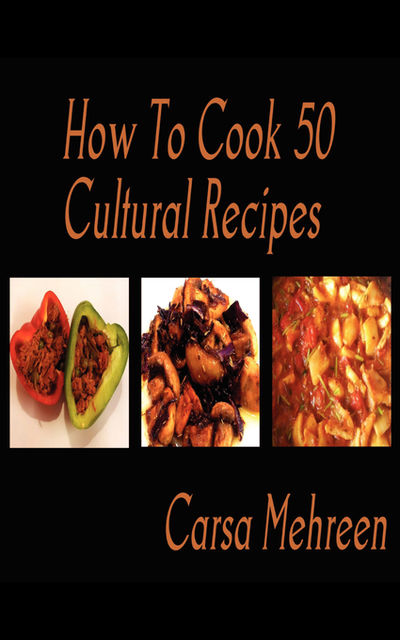 How To Cook 50 Cultural Recipes, Carsa Mehreen