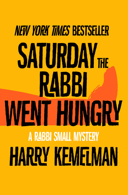 Saturday the Rabbi Went Hungry, Harry Kemelman