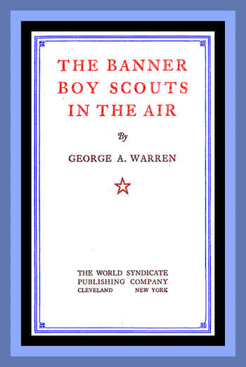 The Banner Boy Scouts in the Air, George A.Warren