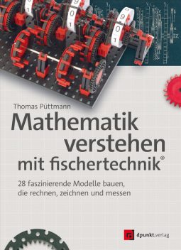 Mathematik verstehen mit fischertechnik, Thomas Püttmann