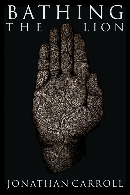 Bathing the Lion, Jonathan Carroll