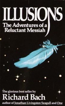 Illusions: The Adventures of a Reluctant Messiah, Richard Bach